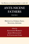 Ante-Nicene Fathers - Alexander Roberts ; James Donaldson ; A Cleveland Coxe - 9781666750072
