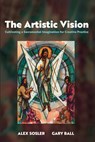 The Artistic Vision - Alex Sosler ; Gary Ball - 9781666760132