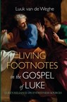 Living Footnotes in the Gospel of Luke - Luuk van de Weghe - 9781666765366