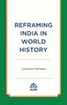 Reframing India in World History - Lavanya Vemsani - 9781666905564