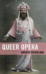 Queer Opera - Andrew Sutherland - 9781666906097