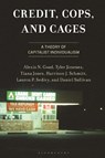 Credit, Cops, and Cages - Alexis N. Goad ; Tyler Jimenez ; Tiana Jones ; Harrison J. Schmitt - 9781666946161