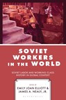 Soviet Workers in the World - James A. Nealy ; Emily Joan Elliott - 9781666946406