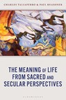 The Meaning of Life from Sacred and Secular Perspectives - Charles Taliaferro ; Paul Reasoner - 9781666966084