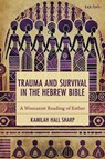 Trauma and Survival in the Hebrew Bible - Kamilah Hall Sharp - 9781666971453