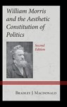William Morris and the Aesthetic Constitution of Politics - Bradley J. Macdonald - 9781666976045