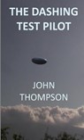 The Dashing Test Pilot - John Thompson - 9781667140285