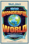 Uncle John's Weird, Wonderful World Bathroom Reader: Scanning the Globe for Strange Stories and Fantastic Facts - Bathroom Readers' Institute - 9781667203065