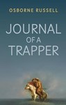 Journal of a Trapper - Osborne Russell - 9781667306131