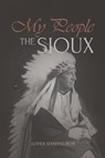 My People the Sioux - Luther Standing Bear - 9781667306353