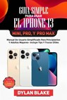 Guía simple para usar el iPhone 13, Mini, Pro, y Pro Max - Dylan Blake - 9781667427010