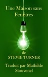 Une Maison sans Fenêtres - Stevie Turner - 9781667428598