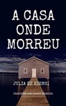 A casa onde morreu - Julia de Asensi - 9781667438672