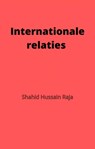 Internationale relaties - Shahid Hussain Raja - 9781667438795