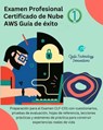 Examen Profesional Certificado de Nube AWS Guía de éxito 1 - Ojula Technology Innovations - 9781667446608