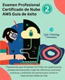 Examen Profesional Certificado de Nube AWS Guía de Éxito 2 - Ojula Technology Innovations - 9781667449906