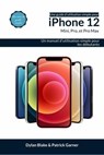 Une guide d’utilisation simple pour iPhone 12, mini, Pro et Pro Max - Dylan Blake ; Patrick Garner - 9781667458038