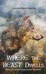 Where the Beast Dwells - Laura Pérez Macho - 9781667460628