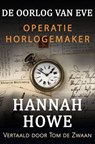 De Oorlog van Eve – Operatie Horlogemaker - Hannah Howe - 9781667462622