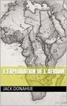 L'exploration de l'Afrique - Jack Donahue - 9781667474250