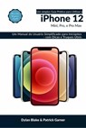 Um Simples Guia Prático para Utilizar o iPhone 12, mini, Pro, e Pro max - Dylan Blake ; Patrick Garner - 9781667481067