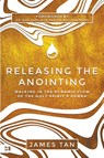 Releasing the Anointing - James Tan - 9781667503486