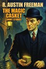 The Magic Casket: Short Stories - R. Austin Freeman - 9781667663098