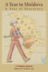 A Year in Moldova, A Year of Discovery - GUBBINS,  Roberta M. - 9781667819303