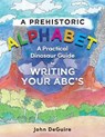 A Prehistoric Alphabet - John DeGuire - 9781667820828