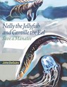 Nelly the Jellyfish and Camille the Eel Save a Manatee - DEGUIRE,  John - 9781667830872