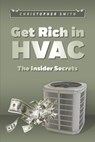 Get Rich in HVAC - Christopher Smith - 9781667834252