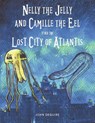 Nelly the Jelly and Camille the Eel Find the Lost City of Atlantis - DEGUIRE,  John - 9781667844169