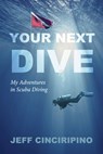 Your Next Dive - Jeff Cinciripino - 9781667845647