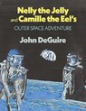 NELLY THE JELLY & CAMILLE THE - DEGUIRE,  John - 9781667849058
