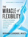 Miracle of Flexibility - Miranda Esmonde-White - 9781668000168