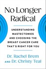 No Longer Radical - Dr Rachel Brem ; Dr Christy Teal - 9781668001158