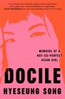 Docile: Memoirs of a Not-So-Perfect Asian Girl - Hyeseung Song - 9781668003671