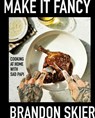 Make It Fancy - Brandon Skier - 9781668004241