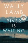 The River Is Waiting (Oprah's Book Club) - Wally Lamb - 9781668006405