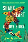 Shark Heart - Emily Habeck - 9781668006498