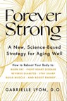 Forever Strong - Gabrielle Lyon, D.O. - 9781668007891