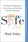 Safe: A Memoir of Fatherhood, Foster Care, and the Risks We Take for Family - Mark Daley - 9781668008799