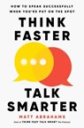 Think Faster, Talk Smarter - Matt Abrahams - 9781668010303
