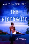 The Lagos Wife - Vanessa Walters - 9781668011102