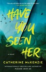 Have You Seen Her - Catherine McKenzie - 9781668011126