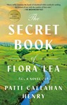 Callahan Henry, P: SECRET BK OF FLORA LEA - Patti Callahan Henry - 9781668011843