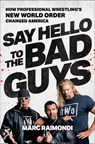 Say Hello to the Bad Guys - Marc Raimondi - 9781668013779