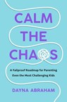 Calm the Chaos - Dayna Abraham - 9781668014295