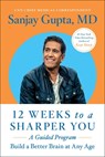 12 Weeks to a Sharper You - Sanjay Gupta - 9781668014684