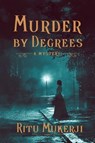 Murder by Degrees - Ritu Mukerji - 9781668015087